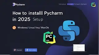 How to Install PyCharm in 2025 | Full Setup Guide (Windows/Linux/macOS)