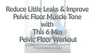 Pelvic Floor 6 Min Workout to reduce Little leaks & Improve Muscle Tone