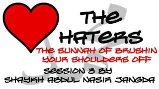 Love the Haters: Session 3 by Shaykh Abdul Nasir Jangda