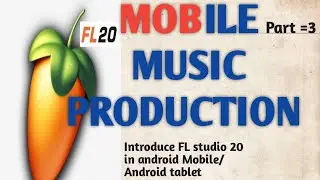 Introduce FL Studio 20 in Android Mobile/Android tablet|MOBILE MUSIC PRODUCTION (lesson 1)
