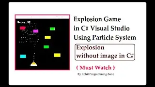 Add Explosion to your Games in C# Visual Studio using Particles By Rohit Programming Zone