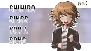 Chihiro sings you a song! part 3