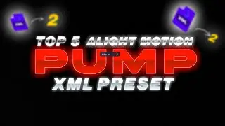 Top 5 alight motion pump xml/preset || pc pump xml