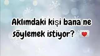 Aklımdaki kişi bana ne söylemek istiyor ?