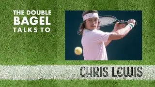 Chris Lewis Interview (First Interview) | The Double Bagel Tennis Podcast
