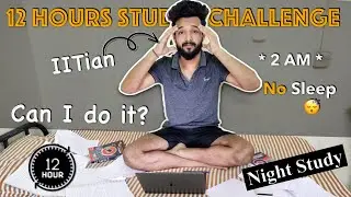 12 HOURS STUDY CHALLENGE by IITian📚😫(*unexpected*) |