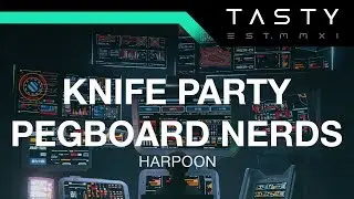 Knife Party & Pegboard Nerds - Harpoon