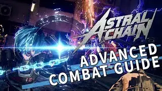 Astral Chain - Advanced Combat Guide