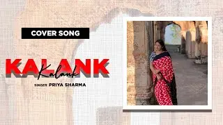 KALANK || COVER SONG || PRIYA SHARMA
