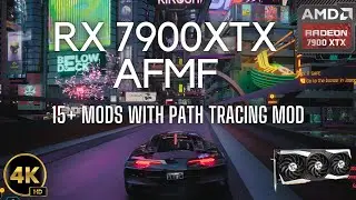 Cyberpunk 2077 RX 7900XTX RT AFMF Ultra RT (15+) mods Path Tracing Mod 4K