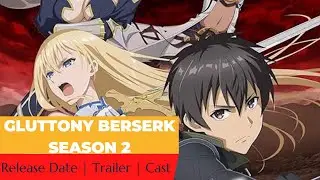 Gluttony Berserk Season 2 Release Date | Trailer | Cast | Expectation | Ending Explained