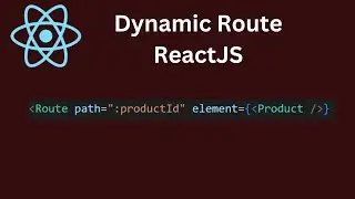 React-Router-Dom Dynamic Routes(React-Router-Dom #8)