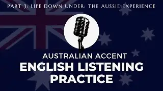 English Listening Practice: Australian Accent Part 3 Life Down Under: The Aussie Experience