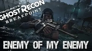 Enemy of my enemy [Ghost Recon Breakpoint Ep#5]