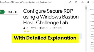 Configure Secure RDP using a Windows Bastion Host: Challenge Lab | GCP Lab with detailed Explanation