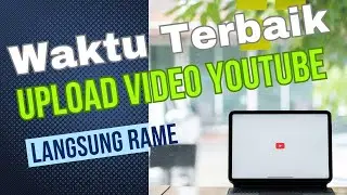 Waktu Terbaik Upload Video Youtube