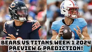 Chicago Bears Vs Tennessee Titans Week 1 PREVIEW & PREDICTION!
