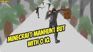 MINECRAFT MANHUNT but it's 0 IQ