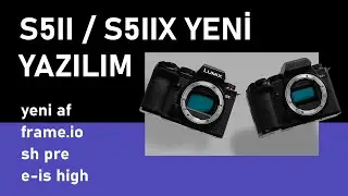 Lumix S5II ve S5IIX Yeni Güncelleme