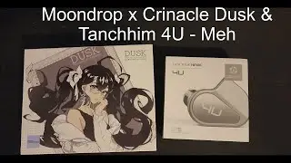 Moondrop x Crinacle Dusk and Tanchjim 4U
