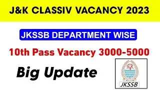 J&K Classiv Vacancy 2023 | JKSSB Classiv New Recruitment 2023 | Department Wise Posts