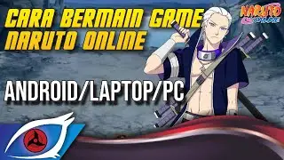 Cara bermain Game Naruto online di ANDROID/LAPTOP/PC