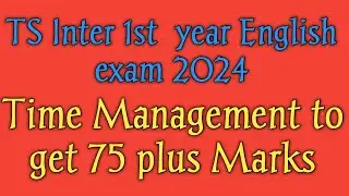 Time Management to get  75 plus marks in Inter 1st year English exam 2024