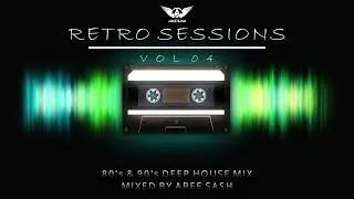Retro Sessions - Vol 04 ★ 80's & 90's Deep House Mix 2023 By Abee Sash
