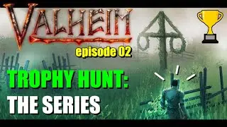 Valheim | Trophy Hunt: The Series | ep02
