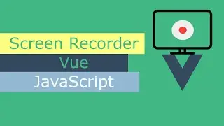 Screen Recording Using Javascript And Vue.js Tutorial - Arabic | Vue 3  شرح