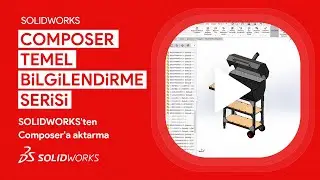 Composer Temel Bilgilendirme Serisi | SOLIDWORKS'den Composer'a Aktarma ve Model Güncelleme #1