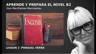 LESSON 2 level B2 Phrasal verbs