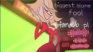 Hazbin Hotel Biggest Blame Fool FANDUB PL