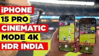 iPhone 15 Pro's Cinematic 4K Mode: Revolutionizing Filmmaking in India|Mastering iPhone 15Pro Camera