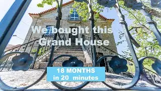 We bought a Grand Stone House with Land in Portugal  | 18 months progress in 20 minutes