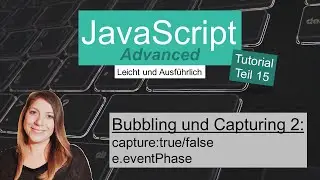 Bubbling und Capturing 2, JavaScript Advanced Tutorial deutsch Teil 15