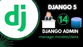Django Course - #14 Django Admin Tutorial for Beginners | How to Use Django Admin Panel Step-by-Step