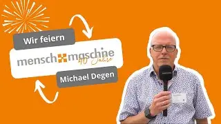 40 Jahre Mensch und Maschine | Michael Degen