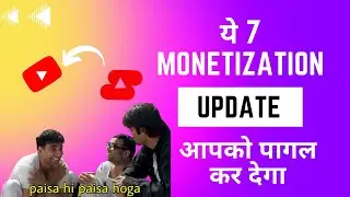 These 7 BIG MONITIZATION UPDATE every creator needs to know!