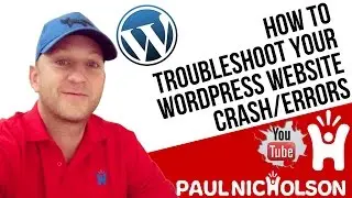 How To: Troubleshoot Your Wordpress Website Plugin Crash/Error