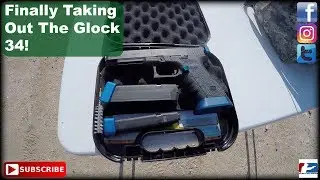 Finally Taking Out The Glock 34!