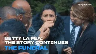 Betty La Fea: The Story Continues | The Funeral | Amazon Prime