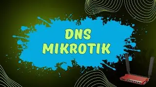 DNS MikroTik || Overview and configuration of DNS on MikroTik routers