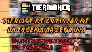 Tierlist de la escena argentina mientras me tomo un Termidor
