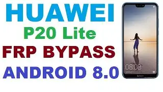 HUAWEI P20 Lite FRP /Google Lock Bypass Android 8.0 No TALKBACK No APK No Computer