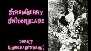 Strawberry Switchblade- Dark 7 (Demo)