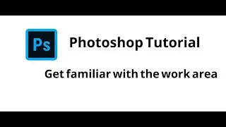 Adobe Photoshop basics fundamentals 2/5 |  Get familiar with the work area