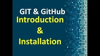 GIT and GitHub - Introduction and Installation for Beginners