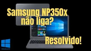 Notebook Samsung np350xbe não liga, motivo e como resolver.