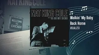 Nat King Cole – Walkin' My Baby Back Home From Live At The Blue Note Chicago (Visualizer)